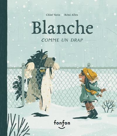 Livre 'Blanche comme un drap' écrit par Chloé Varin et illustré par Rémi Allen aux Éditions Fonfon
