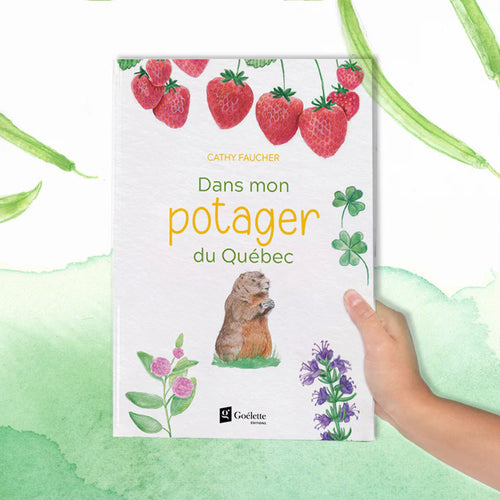 Livre 'Dans mon potager du Québec' écrit et illustré par Cathy Faucher aux Éditions Goélette