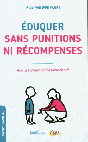 Livre Éduquer sans punitions ni récompenses : avec la communication non violente par Jean-Philippe Faure aux Éditions Jouvence