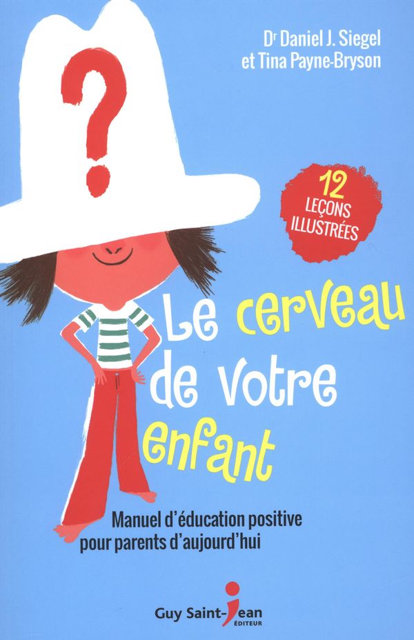 Livre 'Le cerveau de votre enfant' par Daniel Siegel et Tina Payre-Bryson aux Éditions Guy Saint-Jean