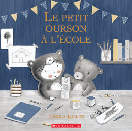 Livre 'Le petit ourson à l'école' écrit et illustré par Nicola Killen aux Éditions Scholastic