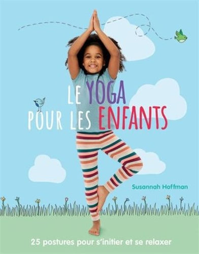 Livre 'Le yoga pour les enfants - 25 postures pour s'initier et se relaxer' par Susannah Hoffman aux Éditions Scholastic