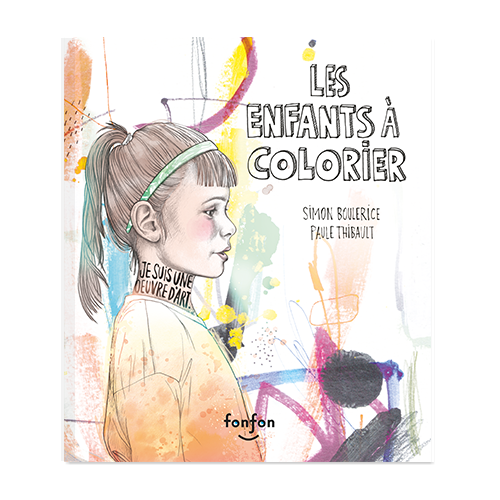 Livre 'Les enfants à colorier' écrit par Simon Boulerice et illustré par Paule Thibault aux Éditions Fonfon