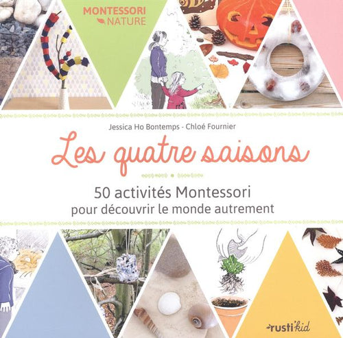 Livre 'Les quatre saisons 50 activités Montessori pour découvrir le monde autrement' par Chloé Fournier et Jessica Ho Bontemps aux Éditions Rustica