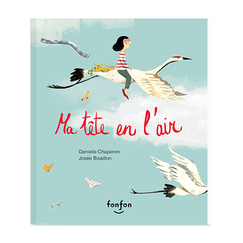 Livre 'Ma tête en l'air' écrit par Danielle Chaperon et illustré par Josée Bisaillon aux Éditions Fonfon