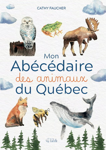 Livre 'Mon Abécédaire des animaux du Québec' écrit et illustré par Cathy Faucher aux Éditions Goélette