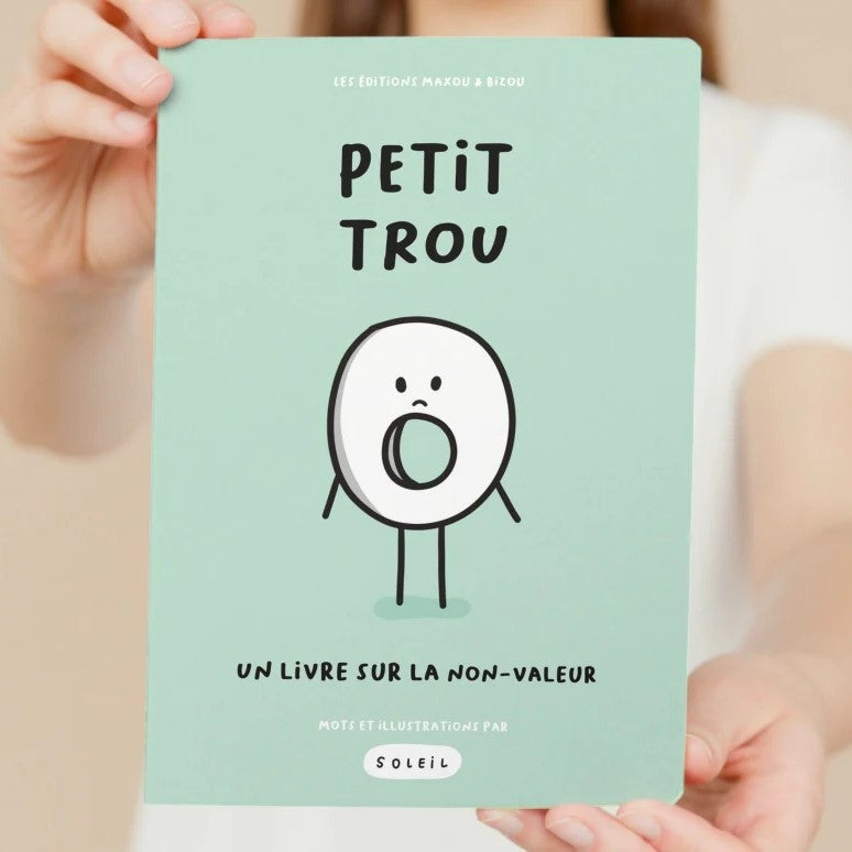 Livre 'Petit trou - un livre sur la non-valeur' par Soleil Laflèche aux Éditions Maxou & Bizou