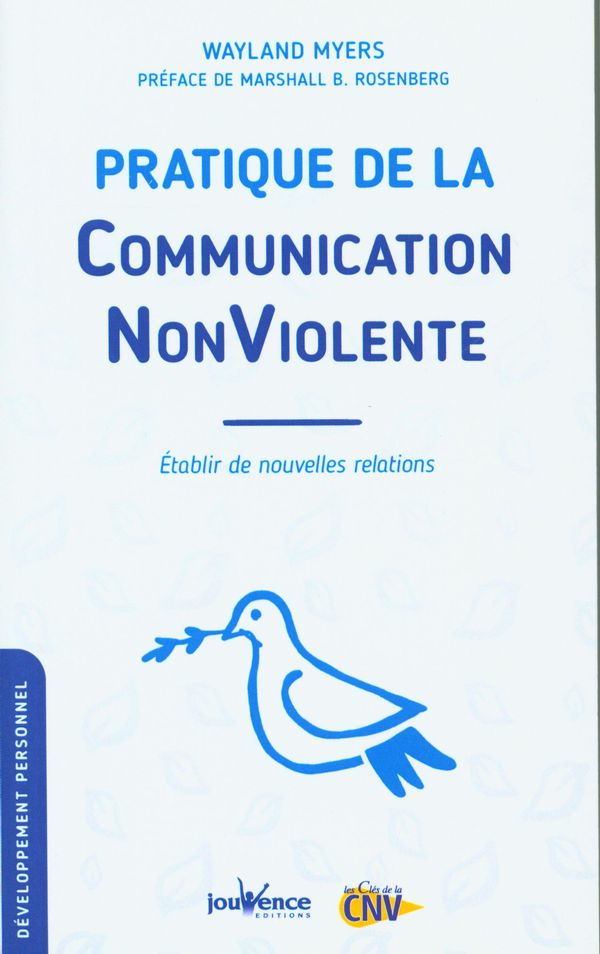 Livre 'Pratique de la communication nonviolente - établir de nouvelles relations' par Wayland Myers aux Éditions Jouvence