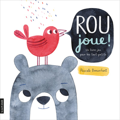 Livre 'Rou joue - un livre pour les tout-petits' par Pascale Bonenfant aux Éditions La Courte Échelle