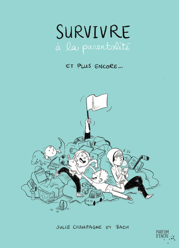 Livre 'Survivre à la parentaltié et plus encore...' par Julie Champagne et Bach aux Éditions Parfum d'Encre