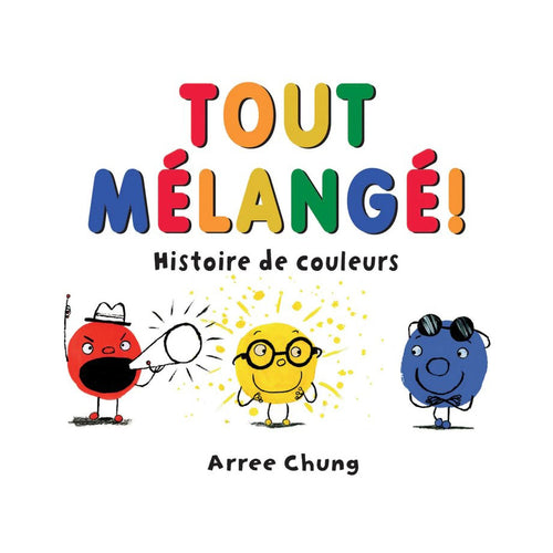 Livre 'Tout mélangé! Histoire de couleurs' par Arree Chung aux Éditions Scholastic