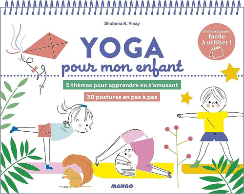 Livre 'Yoga pour mon enfant - 5 thèmes pour apprendre en s'amusant - 30 postures pas à pas' par Shobana R. Vinay aux Éditions Mango