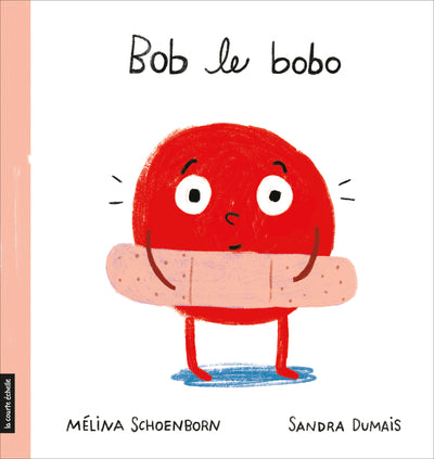 Le livre 'Bob le bobo' écrit par Mélina Schoenborn et illustré par Sandra Dumais aux Éditions La courte échelle